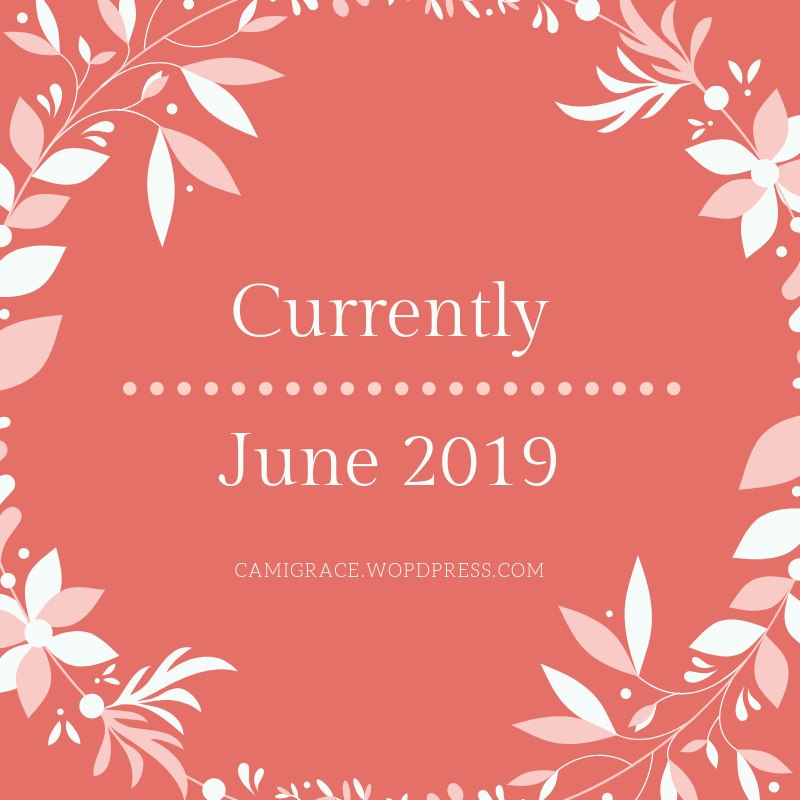 Currently – June&nbsp;2019